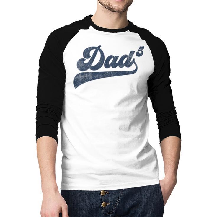 Dad5 Daddy Of 5 Kids Father Of Five Fifth Time Dad Men Baseball Raglan Shirt