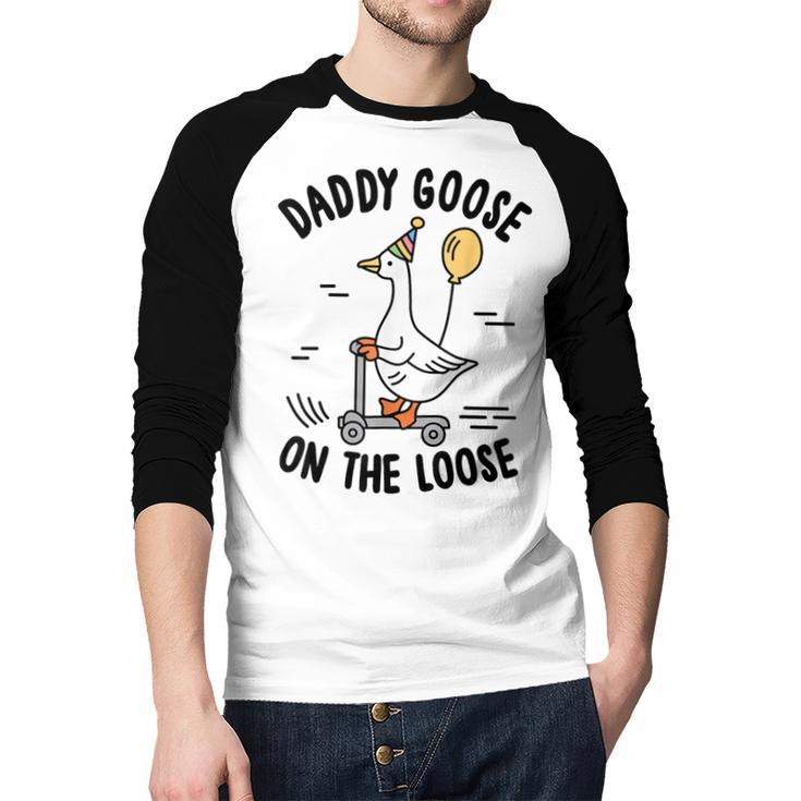 Daddy Goose On The Loose Birthday Matching Family Men Baseball Raglan Shirt
