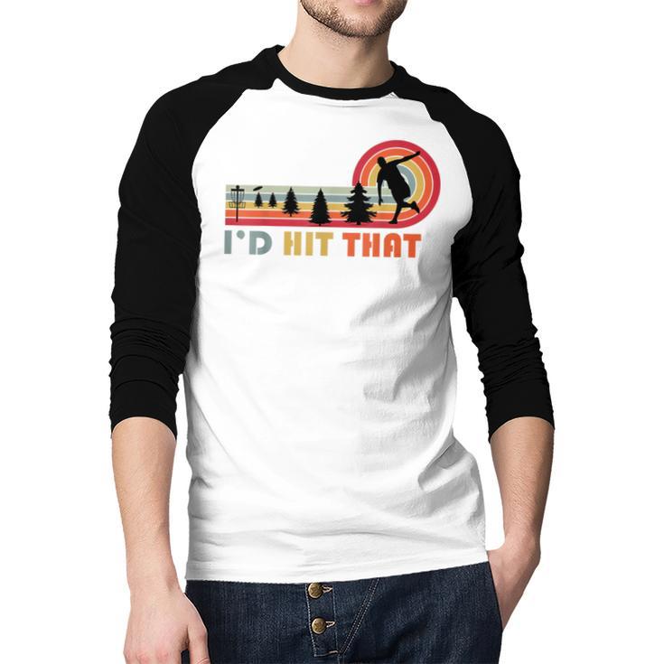 Disc Golf I'd Hit That Frisbee Golfer Retro Men Dad Men Baseball Raglan Shirt