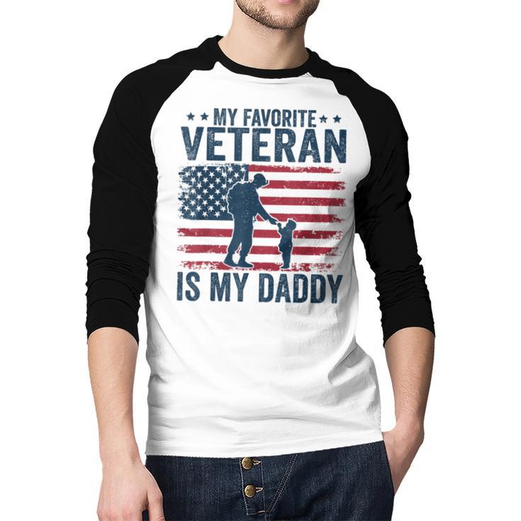 Father Veterans Day My Favorite Veteran Is My Daddy For Kids Men Baseball Raglan Shirt