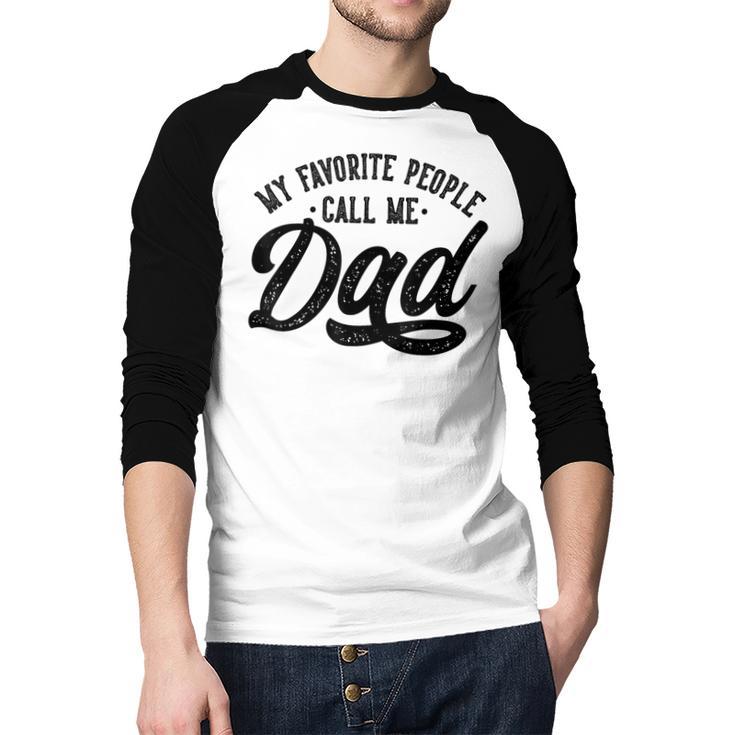 My Favorite People Call Me Dad Father's Day Men Baseball Raglan Shirt