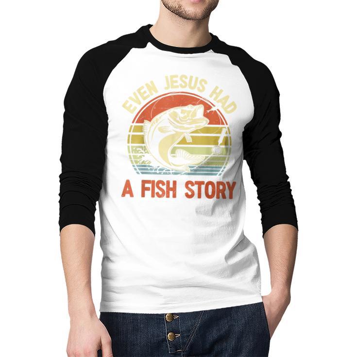 Fishing Even Jesus Had Fish Story Bass Dad Christian Men Baseball Raglan Shirt