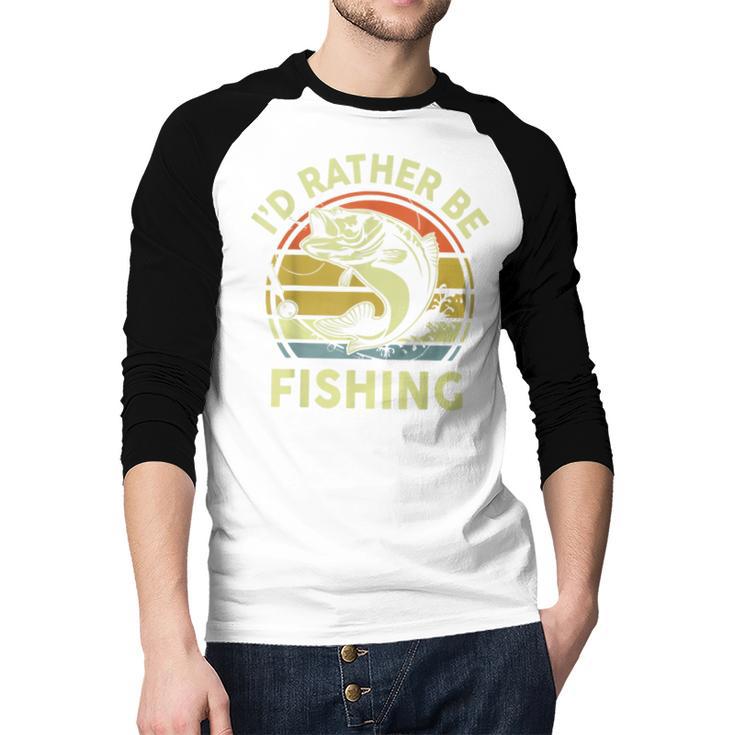 Fishing I'd Rather Be Fishing Bass Fish Dad Jokes Men Baseball Raglan Shirt