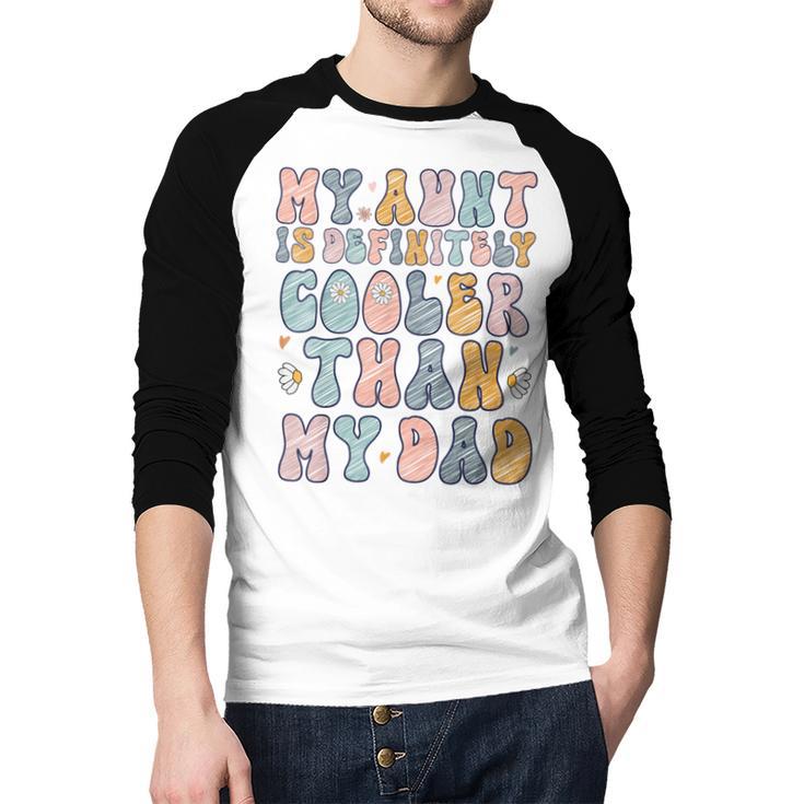 Funny Auntie My Aunt Is Definitely Cooler Than My Dad Men Baseball Raglan Shirt