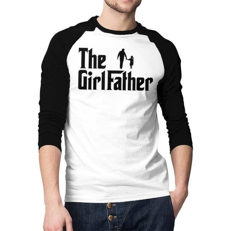 The Girl Father Dad Of Girls Daddy Daughter Men Baseball Raglan Shirt