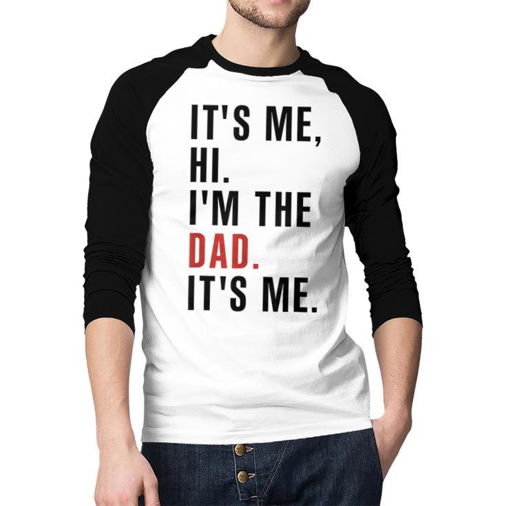 Its Me Hi Im The Dad Its Me Fathers Day Wife Daughter Men Baseball Raglan Shirt