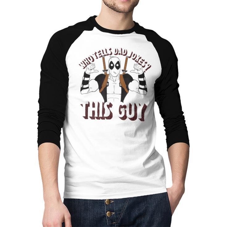Marvel Deadpool Father's Day Who Tells Dad Jokes This Guy Men Baseball Raglan Shirt