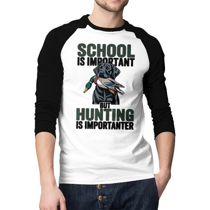 School Important But Hunting Is Importanter Dad Men Baseball Raglan Shirt