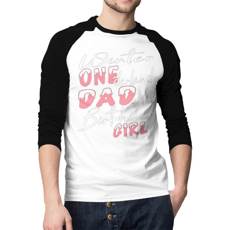 Winter Onederland 1st Birthday Theme Dad Of Birthday Girl Men Baseball Raglan Shirt
