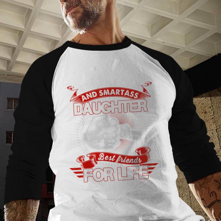 Asshole Dad And Smartass Daughter Best Friend For Life Men Baseball Raglan Shirt