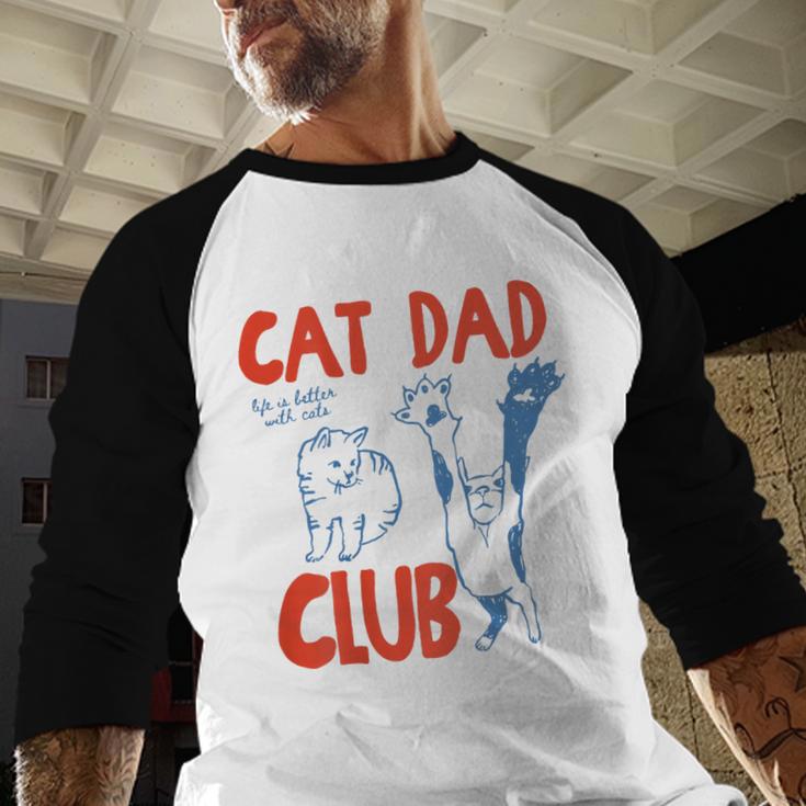 ON Back Cat Dad Club Life Is Better With Cats Father's Day Men Baseball Raglan Shirt