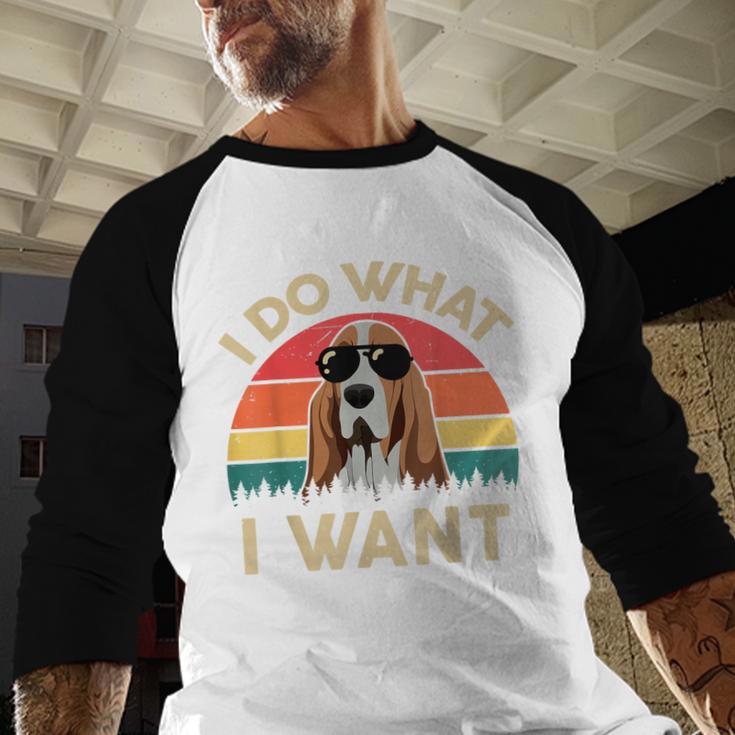 Basset Hound Shirts I Do What I Want Basset Hound Dad Men Baseball Raglan Shirt