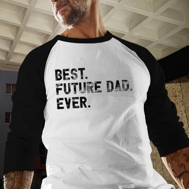Best Future Dad Ever Gifts For Future Dad Men Baseball Raglan Shirt Best Future Dad Ever Gifts For Future Dad Men Baseball Raglan Shirt