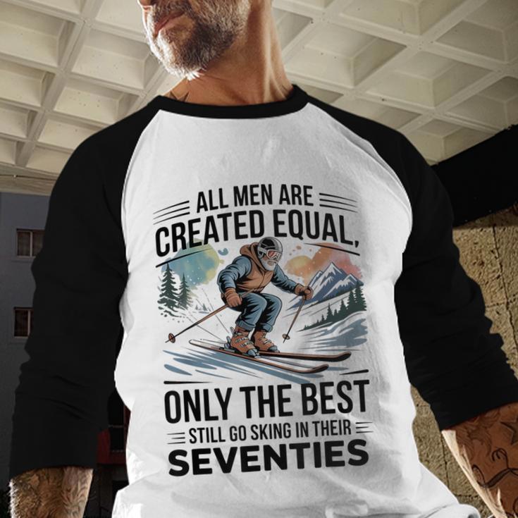 Only The Best Still Go Skiing In Their Seventies Men Dad Men Baseball Raglan Shirt Only The Best Still Go Skiing In Their Seventies Men Dad Men Baseball Raglan Shirt