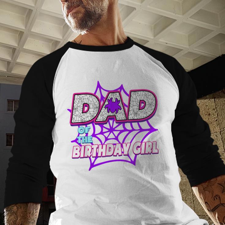 Birthday Girl Dad Of The Birthday Girl Spider Birthday Party Men Baseball Raglan Shirt