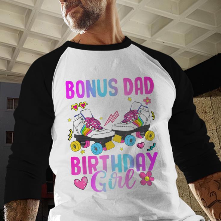 Bonus Dad Of The Birthday Girl Rolling Skate Bday Family Men Baseball Raglan Shirt