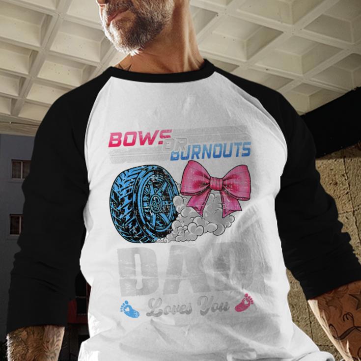 Burnouts Or Bows Your Dad Loves You Gender Reveal Men Baseball Raglan Shirt Burnouts Or Bows Your Dad Loves You Gender Reveal Men Baseball Raglan Shirt