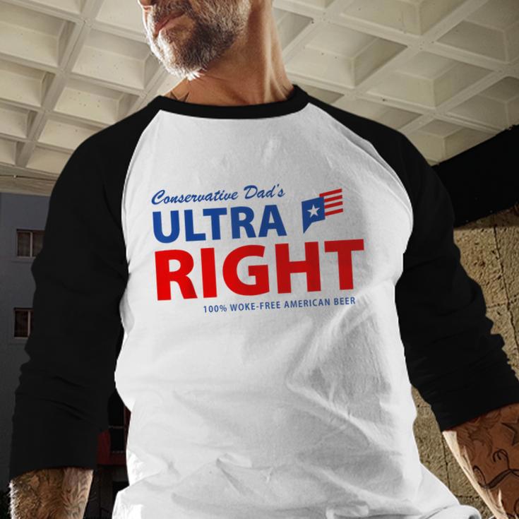 Conservative Dad's Ultra Right 100 Work Free American Beer Men Baseball Raglan Shirt