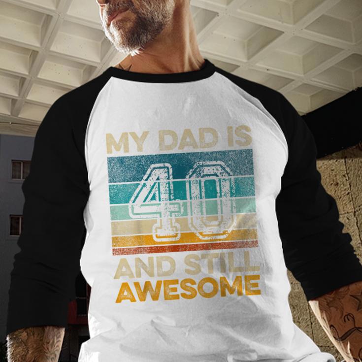 My Dad Is 40 And Still Awesome 40th Birthday Vintage Retro Men Baseball Raglan Shirt