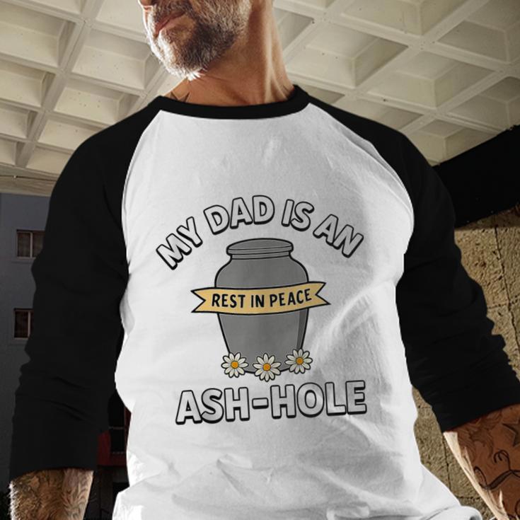 My Dad Is An Ash-Hole Memorial Shirt Father’s Day Men Baseball Raglan Shirt