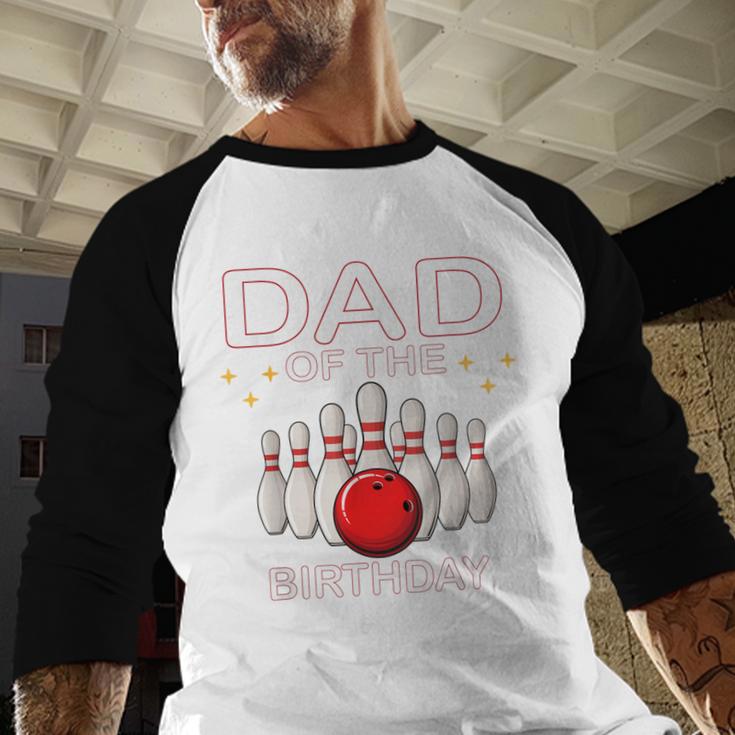 Dad Of The Birthday Bowler Kid Boy Girl Bowling Party Family Men Baseball Raglan Shirt