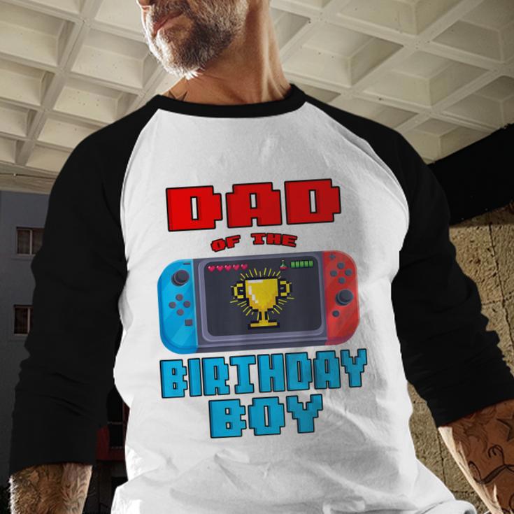 Dad Of The Birthday Boy Video Games Theme Bday Matching Men Baseball Raglan Shirt Dad Of The Birthday Boy Video Games Theme Bday Matching Men Baseball Raglan Shirt