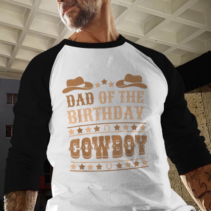 Dad Of The Birthday Cowboy Cute Western Bday Boy Birthday Men Baseball Raglan Shirt Dad Of The Birthday Cowboy Cute Western Bday Boy Birthday Men Baseball Raglan Shirt
