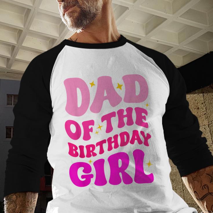Dad Of The Birthday Girl Party Girls Daddy Birthday Party Men Baseball Raglan Shirt