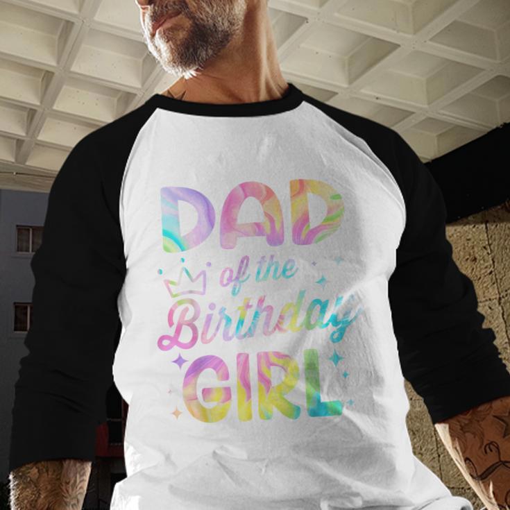 Dad Of The Birthday Girl Tie Dye Girl Bday Party Men Baseball Raglan Shirt