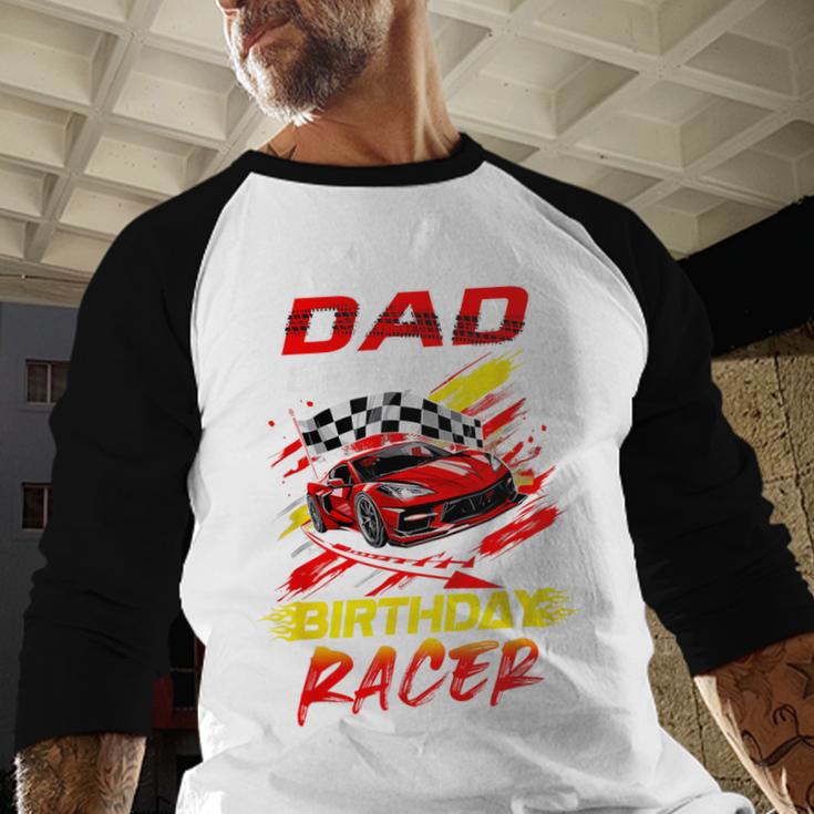 Dad Of The Birthday Racer Race Car Party Family Matching Men Baseball Raglan Shirt Dad Of The Birthday Racer Race Car Party Family Matching Men Baseball Raglan Shirt