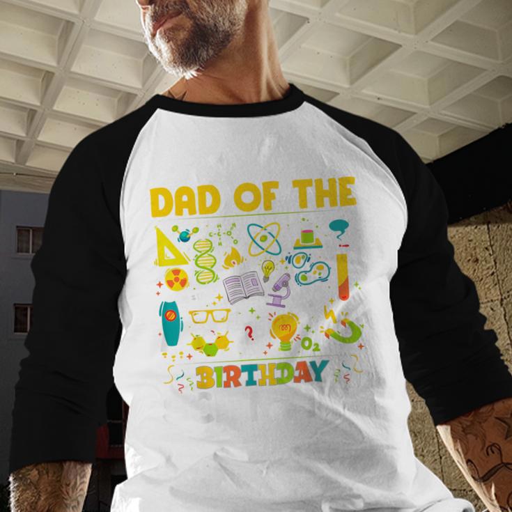 Dad Of The Birthday Scientist Matching Science Birthday Men Baseball Raglan Shirt