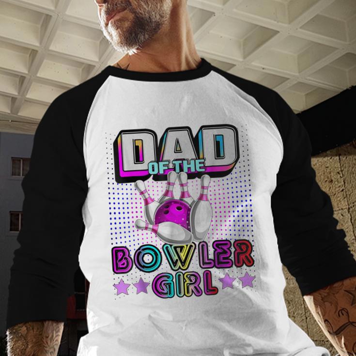 Dad Of The Bowler Girl Matching Family Bowling Birthday Men Baseball Raglan Shirt