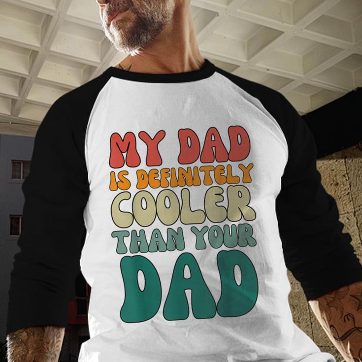 My Dad Is Cooler Than Your Dad Groovy Son Daughter Dad Men Baseball Raglan Shirt