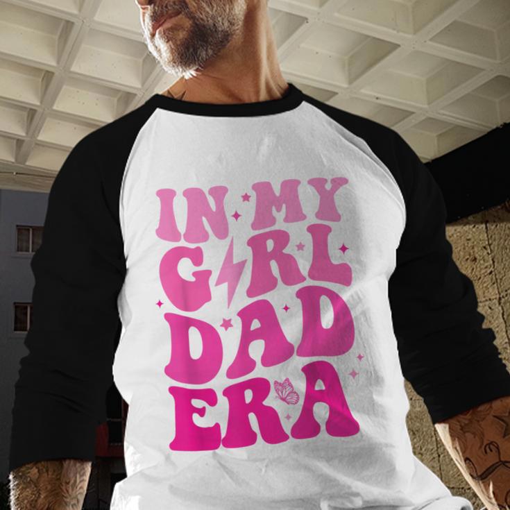 In My Dad Era Girl Groovy Retro Papa Fathers Day Men Baseball Raglan Shirt