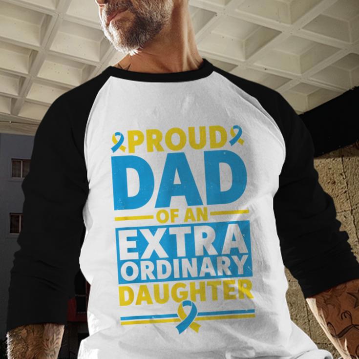Dad Of An Extraordinary Daughter Down Syndrome Awareness Day Men Baseball Raglan Shirt Dad Of An Extraordinary Daughter Down Syndrome Awareness Day Men Baseball Raglan Shirt