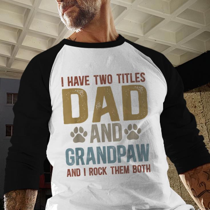 Dad And Grandpaw Dog Grandpaw Grandpa Men Men Baseball Raglan Shirt Dad And Grandpaw Dog Grandpaw Grandpa Men Men Baseball Raglan Shirt