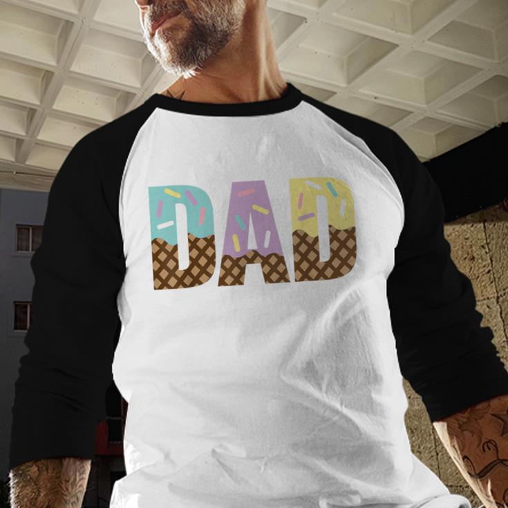 Dad Of The Sweet One Ice Cream 1st First Family Father's Day Men Baseball Raglan Shirt Dad Of The Sweet One Ice Cream 1st First Family Father's Day Men Baseball Raglan Shirt