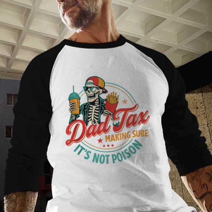 Dad Tax Making Sure It's Not Poison Father's Day Men Baseball Raglan Shirt Dad Tax Making Sure It's Not Poison Father's Day Men Baseball Raglan Shirt