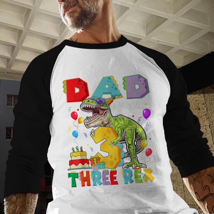 Dad Of The Three Rex 3Rd Birthday Boy Dinosaur T-Rex Men Baseball Raglan Shirt