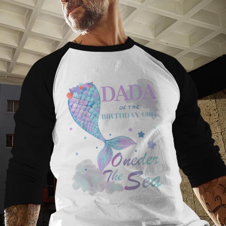 Dada Dad 1st Birthday Mermaid Oneder The Sea Family Matching Men Baseball Raglan Shirt