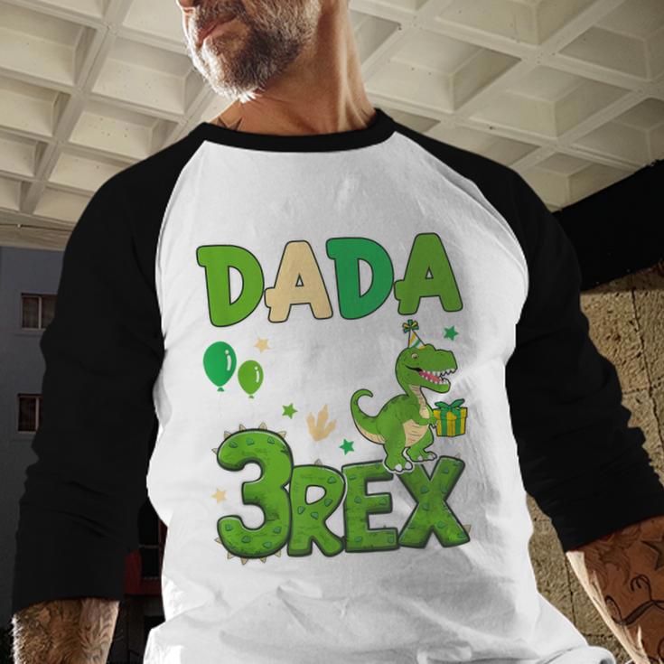 Dada Of The Three Rex Birthday Dinosaur Family Matching Men Baseball Raglan Shirt