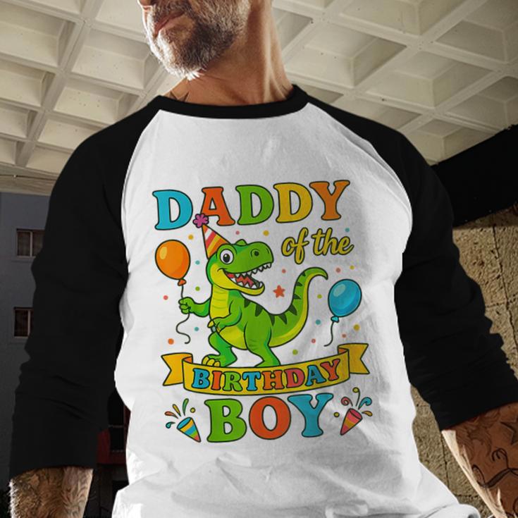 Daddy Of The Birthday Boy T-Rex Dinosaur Birthday Party Men Baseball Raglan Shirt Daddy Of The Birthday Boy T-Rex Dinosaur Birthday Party Men Baseball Raglan Shirt