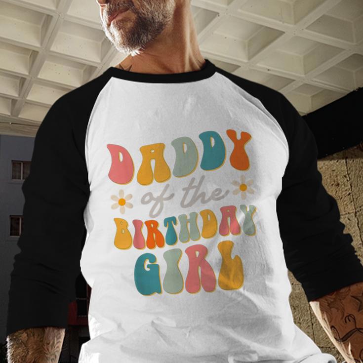 Daddy Of The Birthday Girl Groovy Themed Father Dad Men Baseball Raglan Shirt