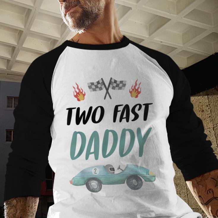 Daddy Dad 2nd Birthday Two Fast Race Car Second Bday Party Men Baseball Raglan Shirt