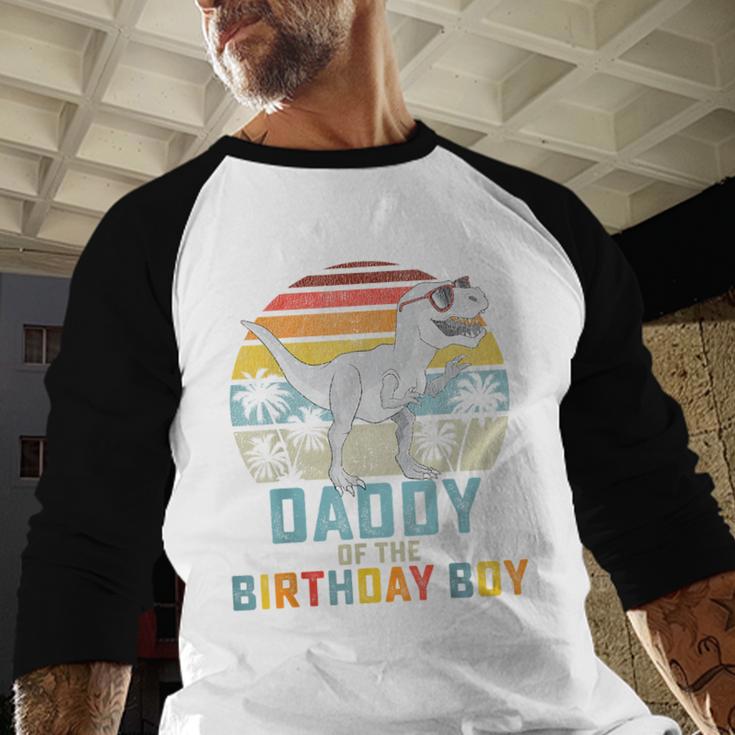 Daddy Dinosaur Of The Birthday Boy Dad Matching Family Men Baseball Raglan Shirt