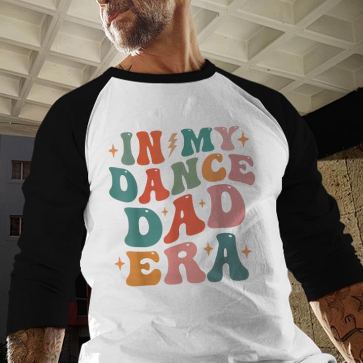 In My Dance Dad Era Men Baseball Raglan Shirt