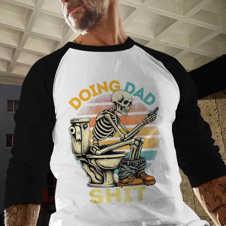 Doing Dad Shit Dad Joke Skeleton Dad Dad Father's Day Men Baseball Raglan Shirt Doing Dad Shit Dad Joke Skeleton Dad Dad Father's Day Men Baseball Raglan Shirt