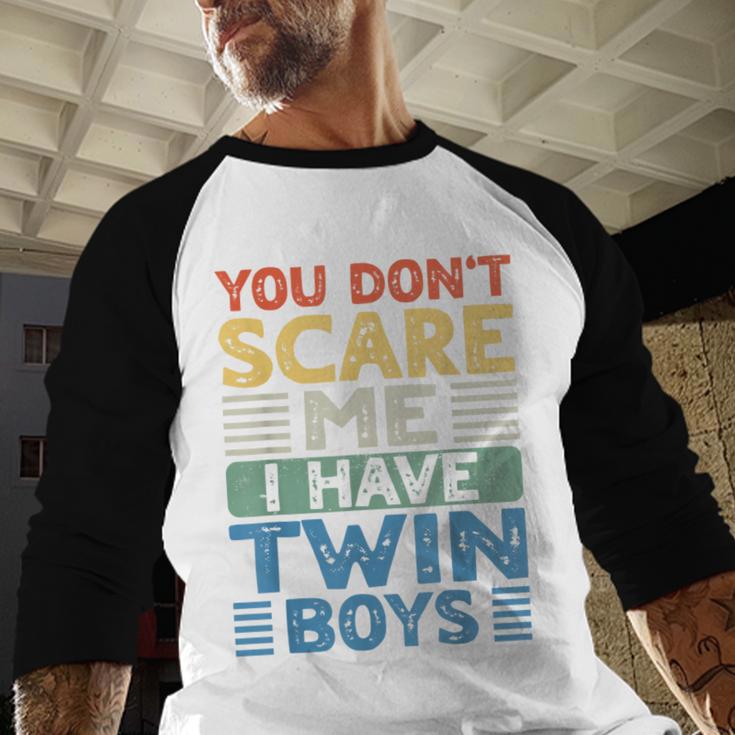 You Don't Scare Me I Have Twin Boys Dad Mom Men Baseball Raglan Shirt
