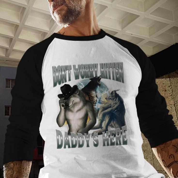 Don't Worry Kitten Daddy's Here Cool Alpha Wolf Meme Men Baseball Raglan Shirt