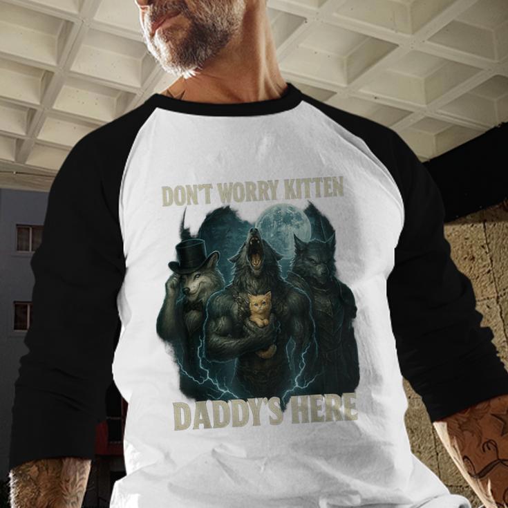 Don't Worry Kitten Daddy's Here Men Baseball Raglan Shirt Don't Worry Kitten Daddy's Here Men Baseball Raglan Shirt